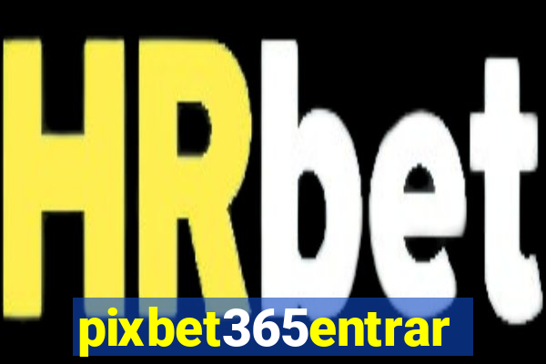 pixbet365entrar